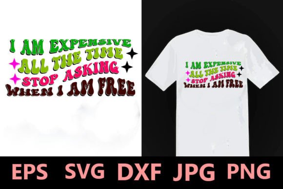 I Am Expensive All the Time Stop Asking when I Am Free