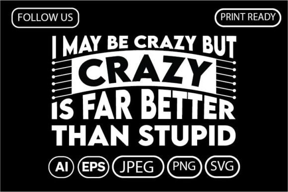 I May Be Crazy But Crazy Is Far Better: A Designer Review